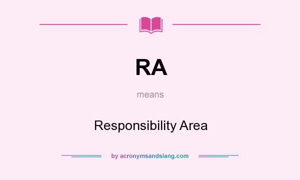 What does RA mean? It stands for Responsibility Area