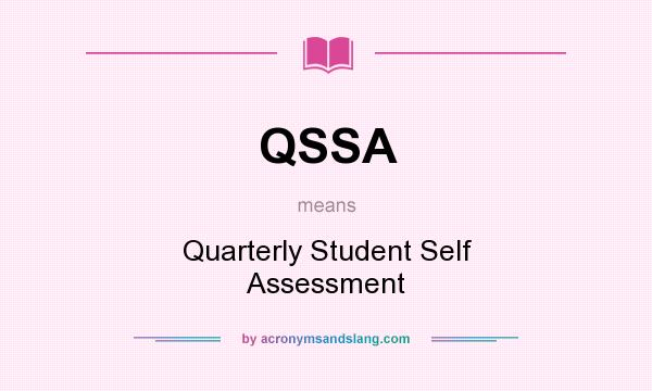 What does QSSA mean? It stands for Quarterly Student Self Assessment