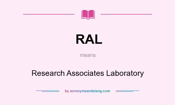 What does RAL mean? It stands for Research Associates Laboratory