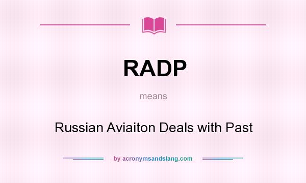 What does RADP mean? It stands for Russian Aviaiton Deals with Past
