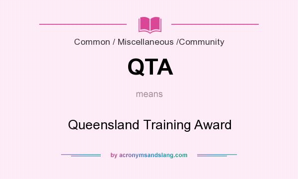 What does QTA mean? It stands for Queensland Training Award
