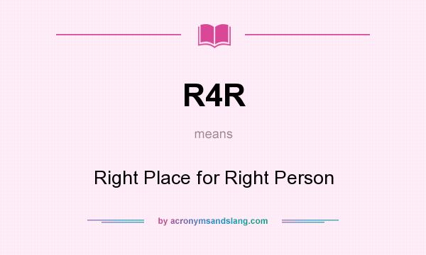 What does R4R mean? It stands for Right Place for Right Person