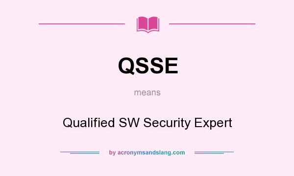 What does QSSE mean? It stands for Qualified SW Security Expert