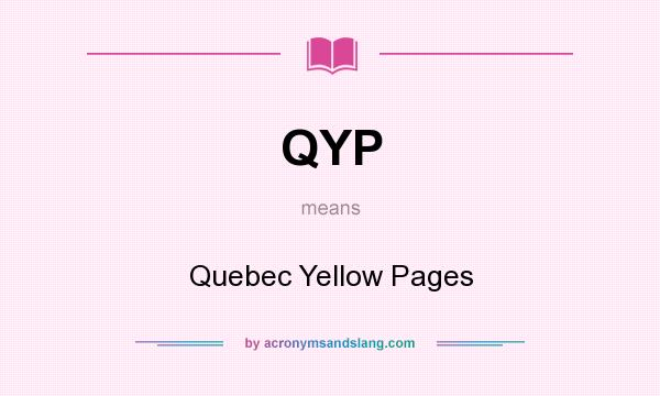 What does QYP mean? It stands for Quebec Yellow Pages