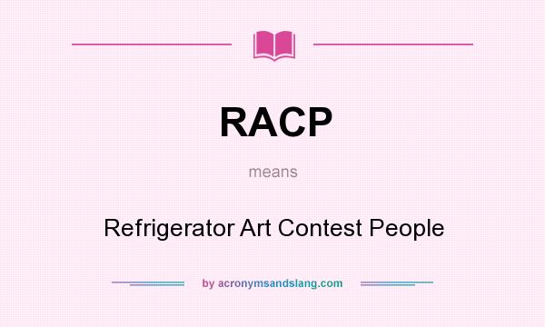 What does RACP mean? It stands for Refrigerator Art Contest People
