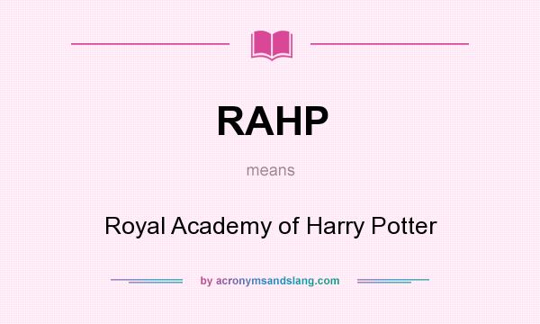 What does RAHP mean? It stands for Royal Academy of Harry Potter