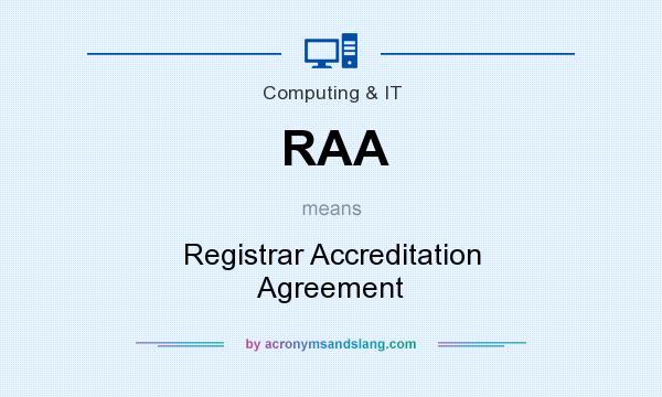 What does RAA mean? It stands for Registrar Accreditation Agreement