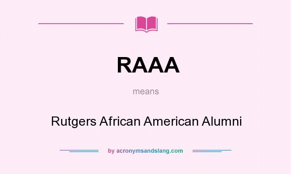 What does RAAA mean? It stands for Rutgers African American Alumni