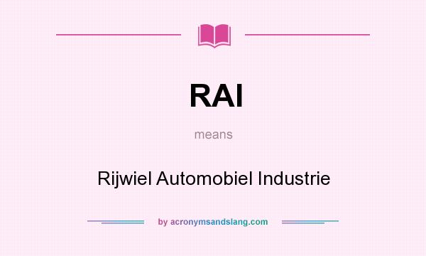What does RAI mean? It stands for Rijwiel Automobiel Industrie