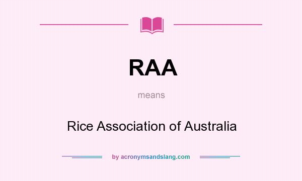 What does RAA mean? It stands for Rice Association of Australia