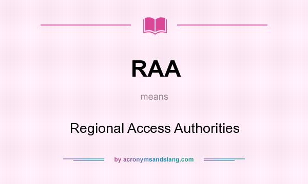What does RAA mean? It stands for Regional Access Authorities