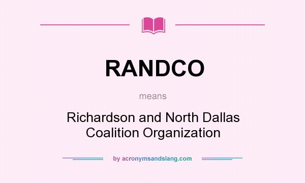 What does RANDCO mean? It stands for Richardson and North Dallas Coalition Organization