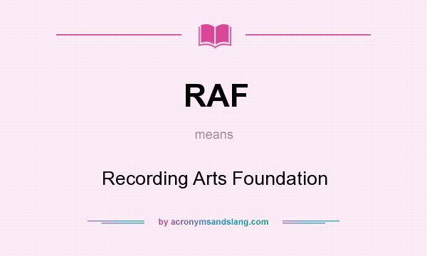 What does RAF mean? It stands for Recording Arts Foundation