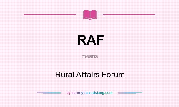What does RAF mean? It stands for Rural Affairs Forum