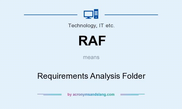 What does RAF mean? It stands for Requirements Analysis Folder