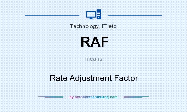 What does RAF mean? It stands for Rate Adjustment Factor