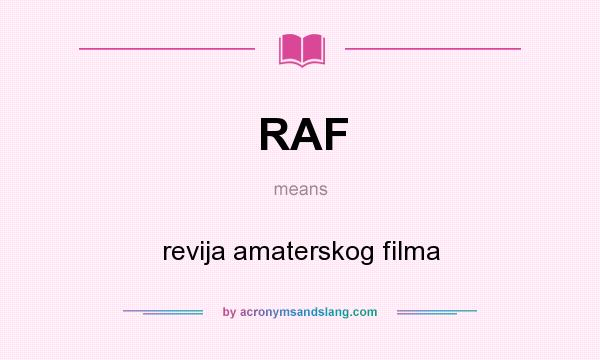 What does RAF mean? It stands for revija amaterskog filma