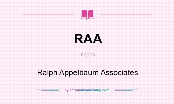 What does RAA mean? It stands for Ralph Appelbaum Associates