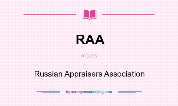 What does RAA mean? It stands for Russian Appraisers Association