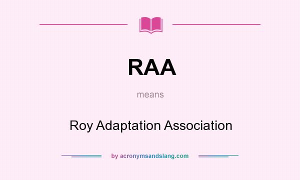 What does RAA mean? It stands for Roy Adaptation Association
