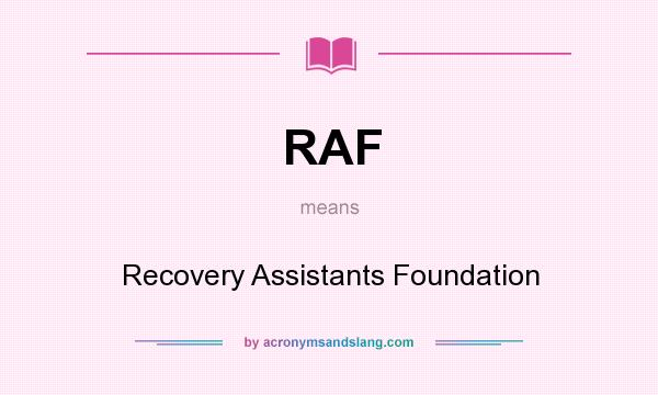 What does RAF mean? It stands for Recovery Assistants Foundation