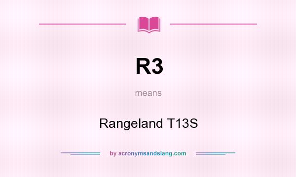 What does R3 mean? It stands for Rangeland T13S
