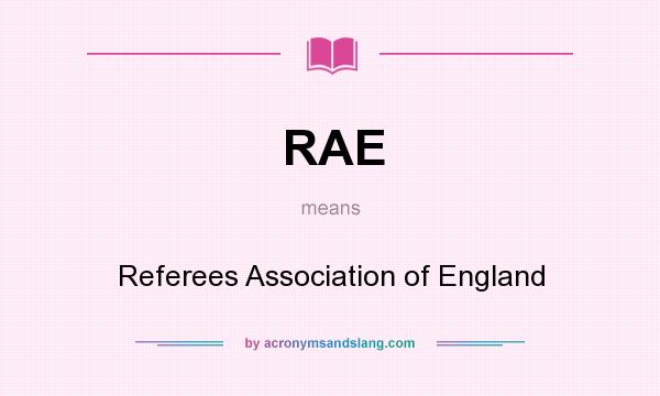 What does RAE mean? It stands for Referees Association of England