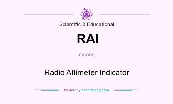 What does RAI mean? It stands for Radio Altimeter Indicator