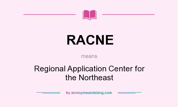 What does RACNE mean? It stands for Regional Application Center for the Northeast