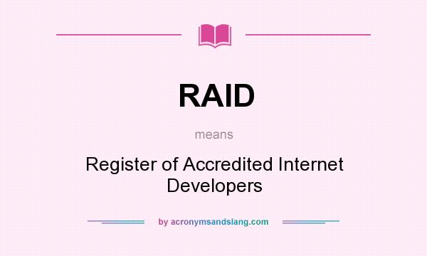 What does RAID mean? It stands for Register of Accredited Internet Developers