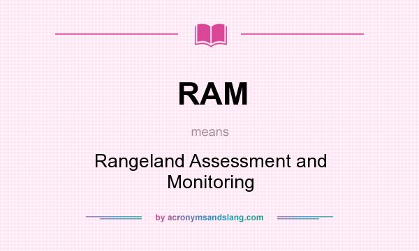What does RAM mean? It stands for Rangeland Assessment and Monitoring