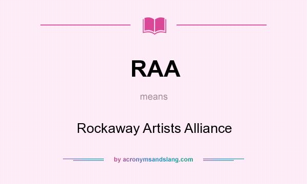 What does RAA mean? It stands for Rockaway Artists Alliance