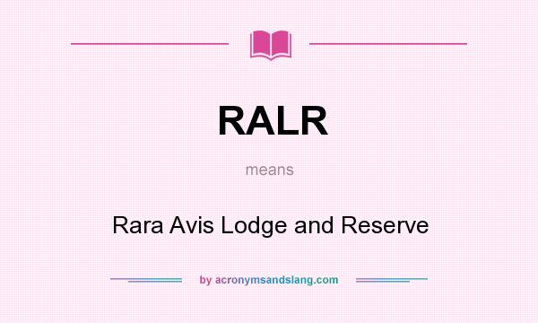 What does RALR mean? It stands for Rara Avis Lodge and Reserve