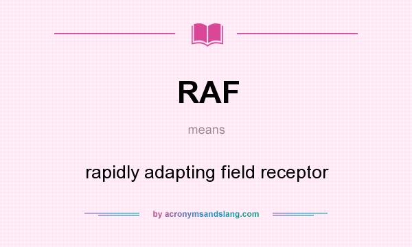 What does RAF mean? It stands for rapidly adapting field receptor