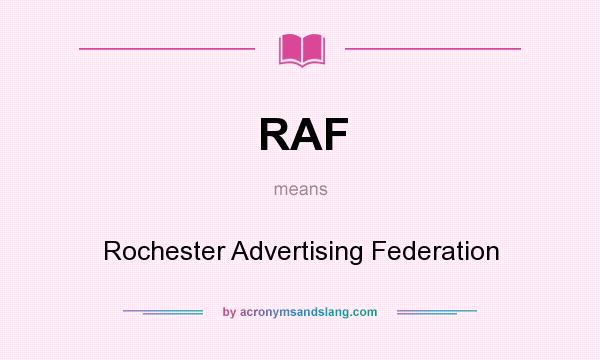 What does RAF mean? It stands for Rochester Advertising Federation