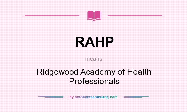 What does RAHP mean? It stands for Ridgewood Academy of Health Professionals