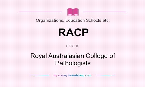 What does RACP mean? It stands for Royal Australasian College of Pathologists