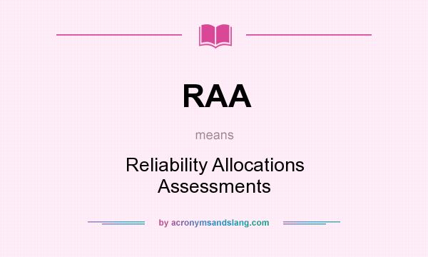 What does RAA mean? It stands for Reliability Allocations Assessments