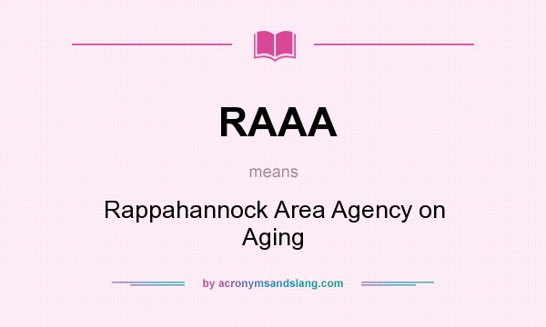 What does RAAA mean? It stands for Rappahannock Area Agency on Aging