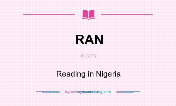 What does RAN mean? It stands for Reading in Nigeria