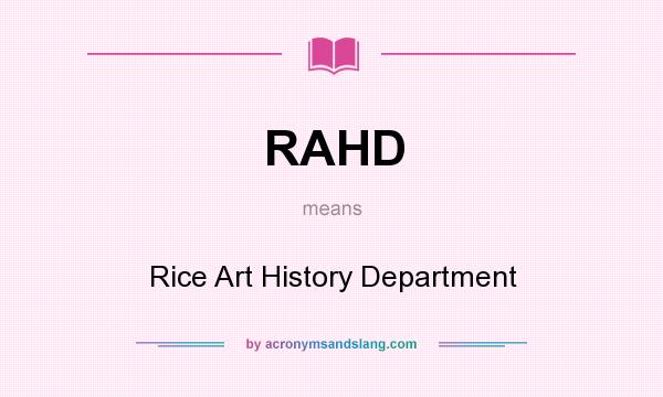 What does RAHD mean? It stands for Rice Art History Department