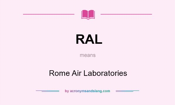 What does RAL mean? It stands for Rome Air Laboratories