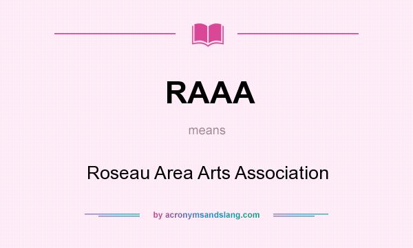 What does RAAA mean? It stands for Roseau Area Arts Association