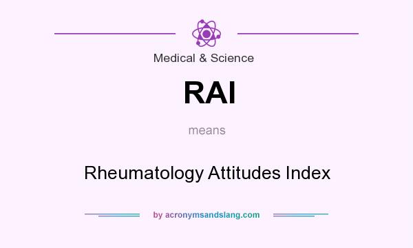What does RAI mean? It stands for Rheumatology Attitudes Index