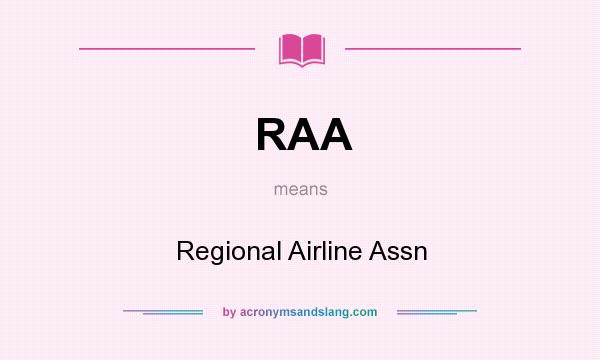 What does RAA mean? It stands for Regional Airline Assn