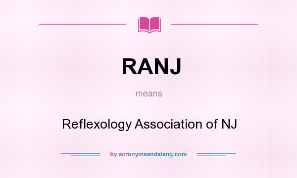 What does RANJ mean? It stands for Reflexology Association of NJ
