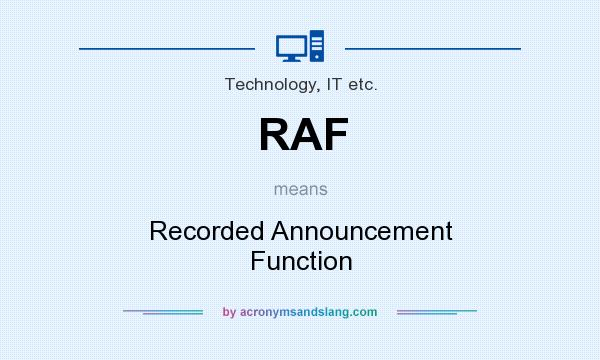What does RAF mean? It stands for Recorded Announcement Function