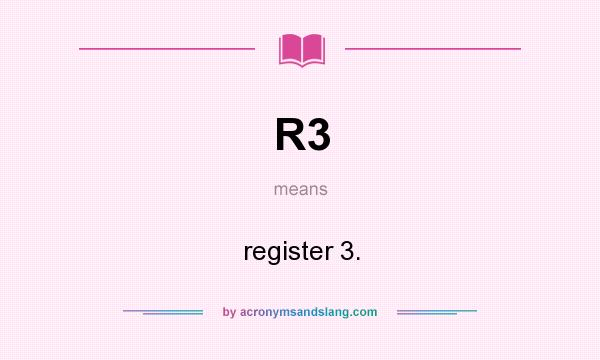 What does R3 mean? It stands for register 3.