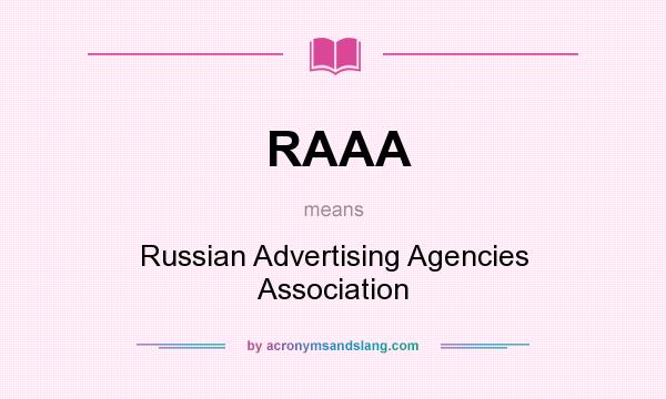What does RAAA mean? It stands for Russian Advertising Agencies Association