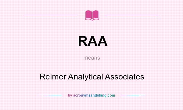 What does RAA mean? It stands for Reimer Analytical Associates